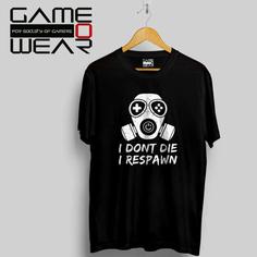 تی شرت گیمر I DONT DIE I RESPAWN