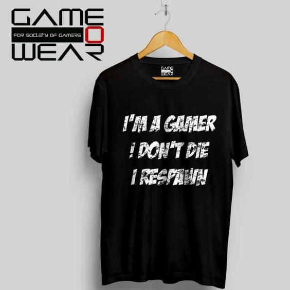 تی شرت گیمر-IM GAMER,I DONT DIE,I RESPAWN|گیم و ور